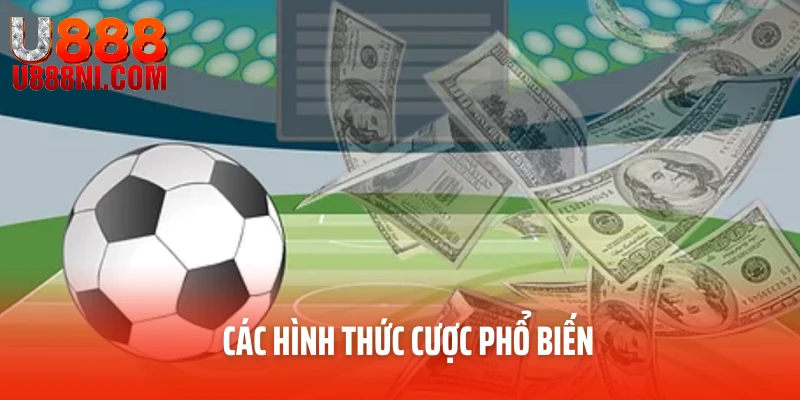 Các hình thức cược phổ biến 