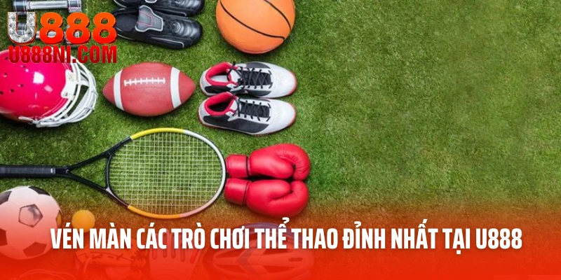 Vén màn các trò chơi thể thao đỉnh nhất 