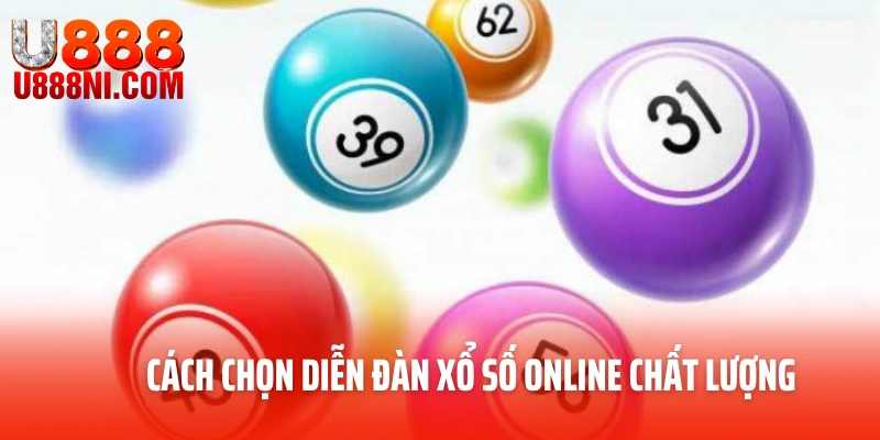 Cách chọn diễn đàn xổ số online chất lượng