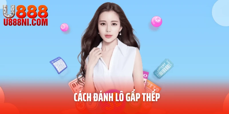 Cách đánh lô gấp thếp