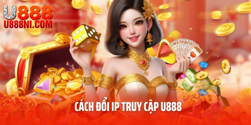 Cách Đổi Ip Truy Cập U888