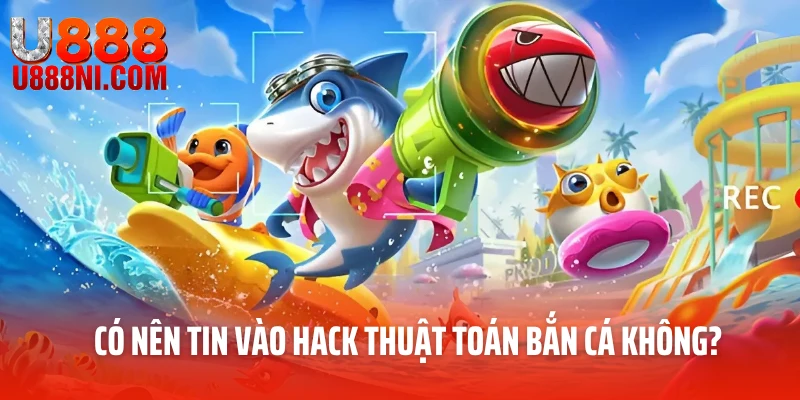 Có nên tin vào hack thuật toán bắn cá không?