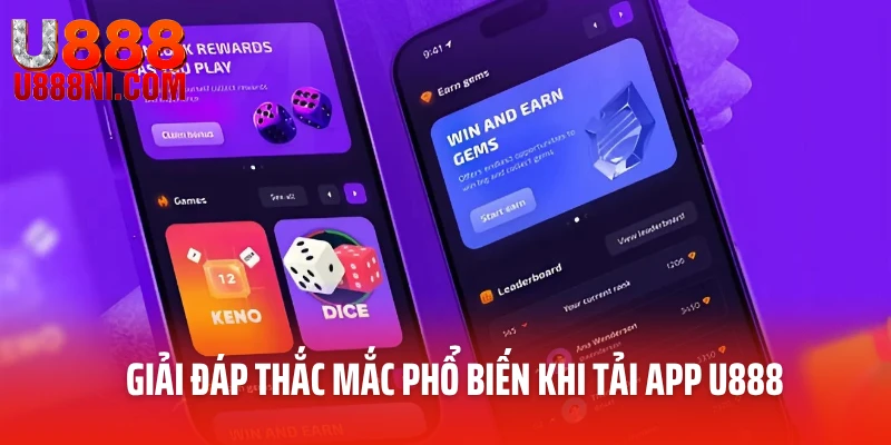 Các thắc mắc thường gặp khi người dùng tải app U888
