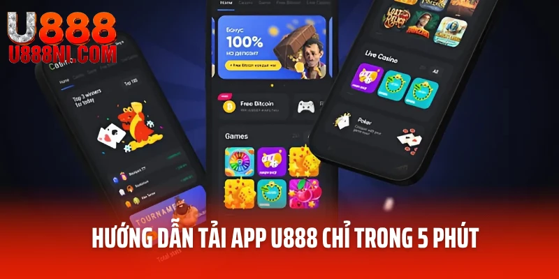 Hướng dẫn tải app U888 chỉ trong 5 phút