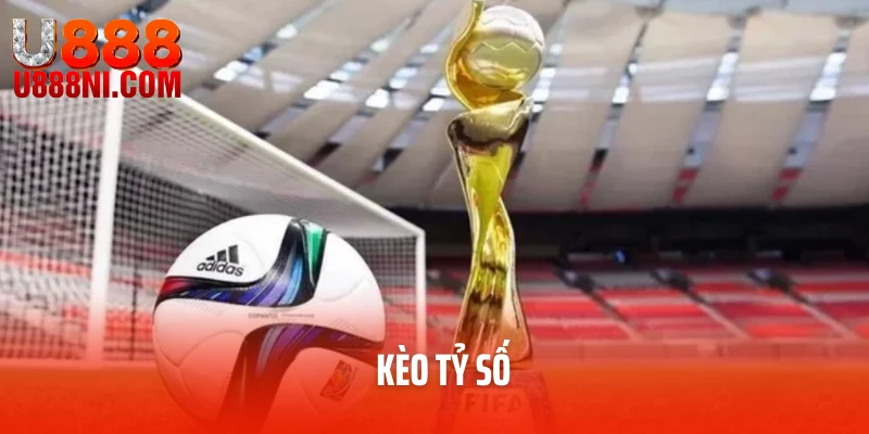 Kèo Tỷ Số