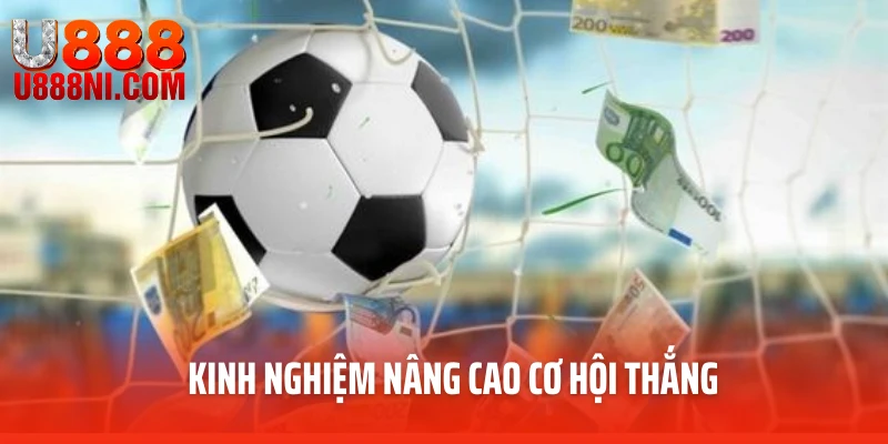 Kinh nghiệm nâng cao cơ hội thắng 