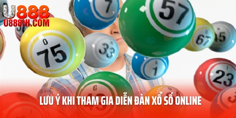Lưu ý khi tham gia diễn đàn xổ số online 