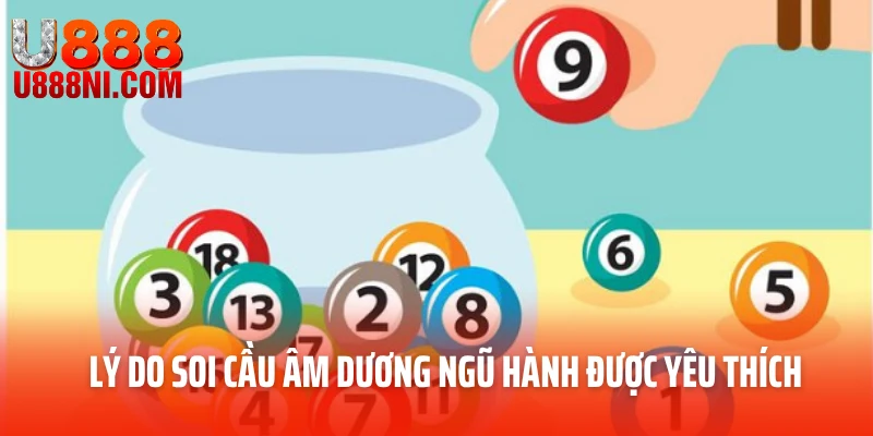 Lý do soi cầu âm dương ngũ hành được yêu thích