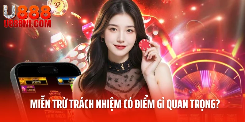 Miễn trừ trách nhiệm có điểm gì quan trọng?
