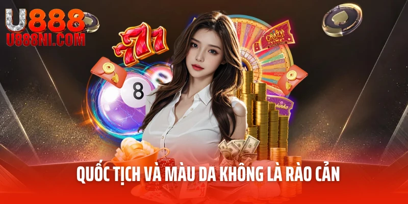 Quốc tịch và màu da không là rào cản