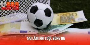 Sai Lầm Khi Cược Bóng Đá