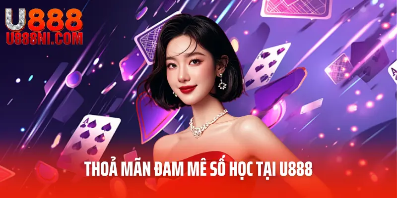 Thoả mãn đam mê số học tại U888