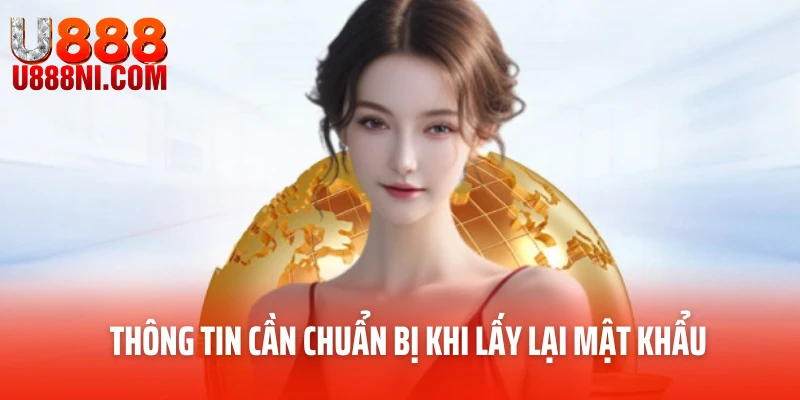Thông tin cần chuẩn bị khi lấy lại mật khẩu