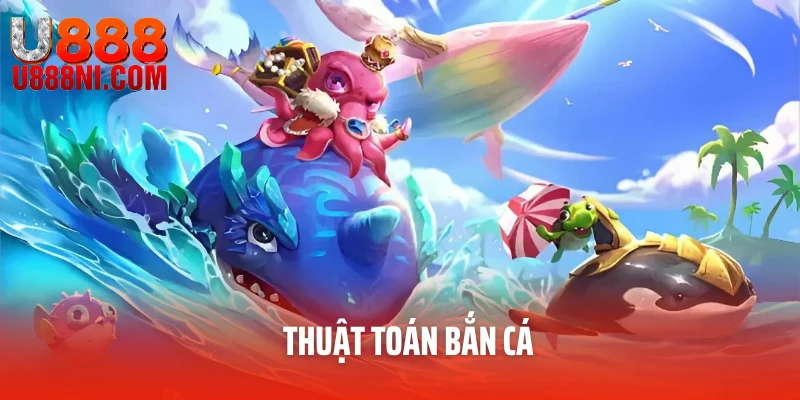 Thuật Toán Bắn Cá