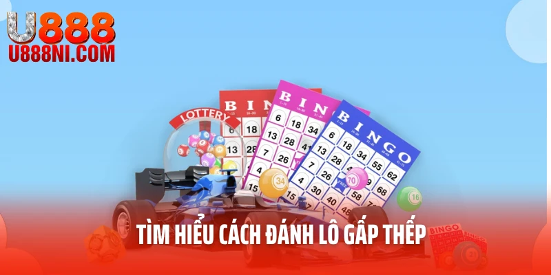 Tìm hiểu cách đánh lô gấp thếp
