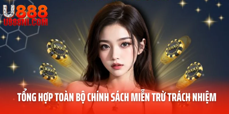 Tổng hợp toàn bộ chính sách miễn trừ trách nhiệm