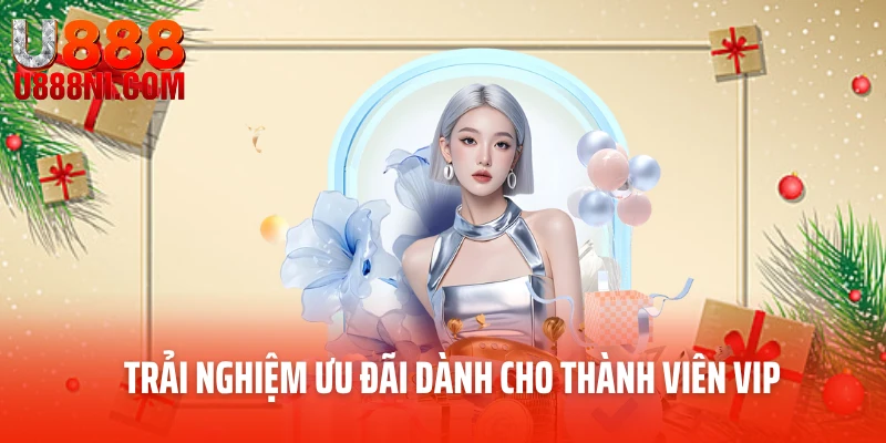 Trải nghiệm ưu đãi dành cho thành viên VIP